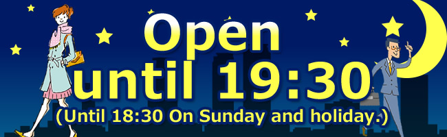 Open until 19:30.(Until 18:30 On Sunday and Holiday.)